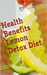 Health Benefits Lemon Detox Diet