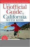 The Unofficial Guide to California with Kids (Unofficial Guides)