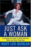 Just Ask a Woman: Cracking the Code of What Women Want and How They Buy