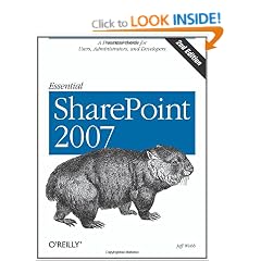 Essential SharePoint 2007: A Practical Guide for Users, Administrators and Developers