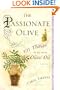 The Passionate Olive: 101 Things to Do with Olive Oil