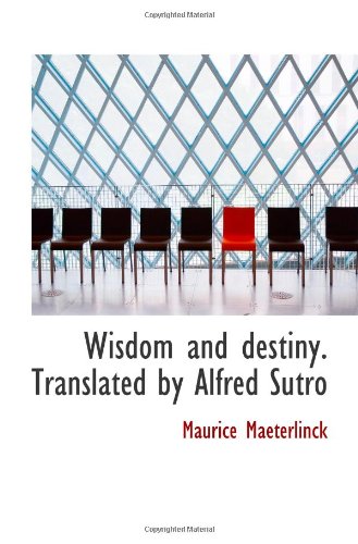 Wisdom and destiny. Translated by Alfred Sutro