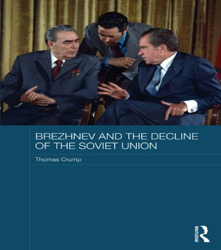 Brezhnev and the Decline of the Soviet Union (Routledge Studies in the History of Russia and Eastern Europe) Brezhnev and the Decline of the Soviet Union (Routledge Studies in the History of Russia and Eastern Europe)