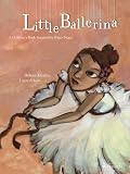Little ballerina : a children's book inspired by Edgar Degas.