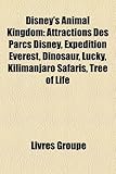 Disney's Animal Kingdom: Attractions Des Parcs Disney, Expedition Everest, Dinosaur, Lucky, Kilimanjaro Safaris, Tree of Life-