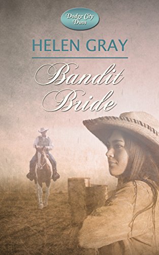 Bandit Bride: Historical Christian Romance (Dodge City Duos Book 1)