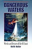 Dangerous Waters: Wrecks and Rescues Off the Bc Coast