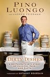 Dirty Dishes: A Restaurateur's Story of Passion, Pain, and Pasta