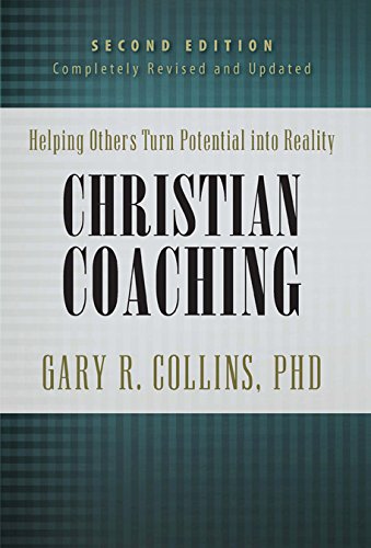 Christian Coaching, Second Edition: Helping Others Turn Potential into Reality