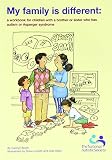 My family is different : a workbook for children with a brother or sister who has autism or Asperger syndrome