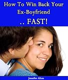 How To Win Back Your Ex-Boyfriend ... FAST!