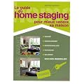 Le guide du Home Staging : Pour mieux vendre sa maison