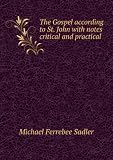 The Gospel according to St. John with notes critical and practical. 1