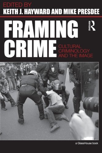 Framing Crime: Cultural Criminology and the Image (2010-03-04), by Unknown