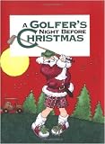 Golfers Night Before Christmas, A (Night Before Christmas (Gibbs))