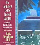 Journey to the Sacred Garden A Guide to Traveling in the Spiritual Realms