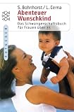 Abenteuer Wunschkind: Das Schwangerschaftsbuch f�r Frauen �ber 35 - Susanne Bohnhorst