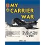 My Carrier War: The Life and Times of a Naval Aviator in WWII (Hellgate Memories Series)
