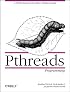 Pthreads Programming: A POSIX Standard for Better Multiprocessing (O'Reilly Nutshell)