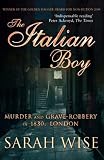 The Italian Boy: Murder and Grave-Robbery in 1830s London
