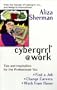 Cybergrrl at Work: Tips and Inspiration for the Professional You