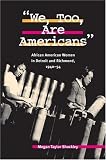 We, Too, Are Americans: African American Women in Detroit and Richmond, 1940-54 (Women in American History)