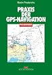 Praxis der GPS-Navigation (Praxiswissen (Delius Klasing))