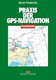 Praxis der GPS-Navigation (Praxiswissen (Delius Klasing))