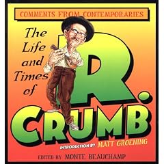 The Life and Times of R. Crumb: Comments from Contemporaries by Monte Beauchamp and Matt Groening