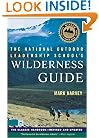 The National Outdoor Leadership School's Wilderness Guide: The Classic Handbook, Revised and Updated