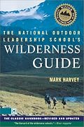The National Outdoor Leadership School's Wilderness Guide: The Classic Handbook, Revised and Updated