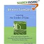 Brain Tumors: Leaving the Garden of Eden--A Survival Guide to Diagnosis, Learning the Basics, Getting Organized, and Finding Your Medical Team