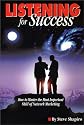 Listening For Success--How to Master the Most Important Skill of Network Marketing