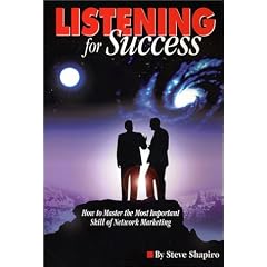 Listening For Success--How to Master the Most Important Skill of Network Marketing