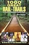 1000 Great Rail-Trails, 3rd: A Comprehensive Directory