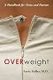 Overweight: A Handbook for Teens and Parents