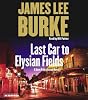 Last Car to Elysian Fields: A Novel (Dave Robicheaux Mysteries)