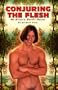 Conjuring the Flesh: An Erotic Sci-Fi Novel