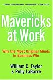Mavericks at Work: Why the Most Original Minds in Business Win