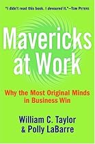 Mavericks at Work: Why the Most Original Minds in Business Win