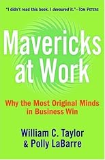 Mavericks at Work: Why the Most Original Minds in Business Win