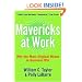 Mavericks at Work: Why the Most Original Minds in Business Win