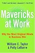 Mavericks at Work: Why the Most Original Minds in Business Win