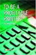 To Be a Profitable Printer
