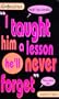 I Taught Him a Lesson He'll Never Forget (Confessions)