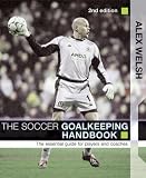 The Soccer Goalkeeping Handbook: The Essential Guide for Players and Coaches