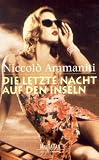 Die letzte Nacht auf den Inseln. - Niccolo Ammaniti