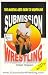 Search : Submission Wrestling: The Martial Arts Guide to Grappling