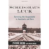 Scheisshaus Luck: Surviving the Unspeakable in Auschwitz and Dora ~ Pierre Berg