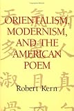 Orientalism, Modernism, and the American Poem (Cambridge Studies in American Literature and Culture)